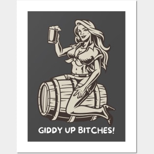 Funny Beer Giddy Up Bitches Posters and Art